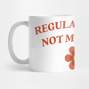 regulate guns not my body Mug